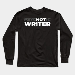 Psychotic Writer | Funny Novelist Graphic Long Sleeve T-Shirt